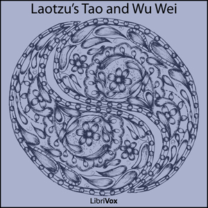 Laotzu's Tao and Wu Wei (Tao Teh King) - LAOZI   老子 Audiobooks - Free Audio Books | Knigi-Audio.com/en/