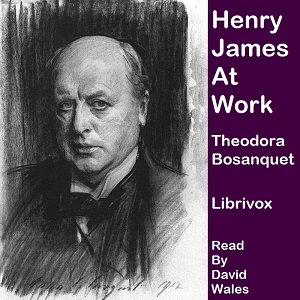 Henry James At Work - Theodora Bosanquet Audiobooks - Free Audio Books | Knigi-Audio.com/en/
