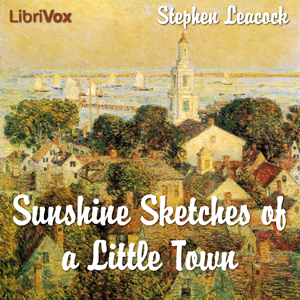 Sunshine Sketches of a Little Town - Stephen Leacock Audiobooks - Free Audio Books | Knigi-Audio.com/en/