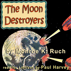 The Moon Destroyers - Monroe K. Ruch Audiobooks - Free Audio Books | Knigi-Audio.com/en/
