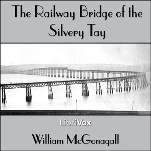 The Railway Bridge of the Silvery Tay - William Topaz MCGONAGALL Audiobooks - Free Audio Books | Knigi-Audio.com/en/