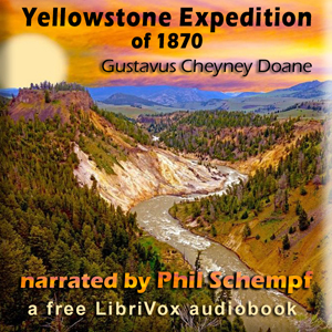 Yellowstone Expedition of 1870 - Gustavus Cheyney Doane Audiobooks - Free Audio Books | Knigi-Audio.com/en/