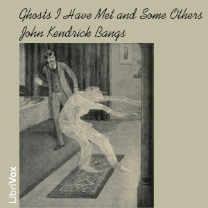 Ghosts I Have Met and Some Others - John Kendrick Bangs Audiobooks - Free Audio Books | Knigi-Audio.com/en/