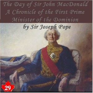 Chronicles of Canada Volume 29 - The Day of Sir John Macdonald: A Chronicle of the First Prime Minister of the Dominion - Sir Joseph POPE Audiobooks - Free Audio Books | Knigi-Audio.com/en/