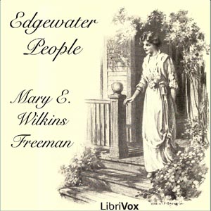 Edgewater People - Mary E. Wilkins Freeman Audiobooks - Free Audio Books | Knigi-Audio.com/en/