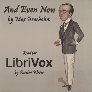 And Even Now - Max BEERBOHM Audiobooks - Free Audio Books | Knigi-Audio.com/en/