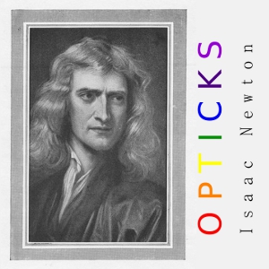 Opticks - Sir Isaac NEWTON Audiobooks - Free Audio Books | Knigi-Audio.com/en/