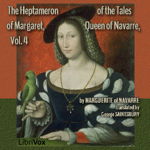 The Heptameron of the Tales of Margaret, Queen of Navarre, Volume 4 - Marguerite of Navarre Audiobooks - Free Audio Books | Knigi-Audio.com/en/