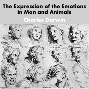 The Expression of the Emotions in Man and Animals - Charles Darwin Audiobooks - Free Audio Books | Knigi-Audio.com/en/