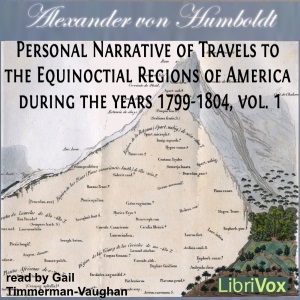 Personal Narrative of Travels to the Equinoctial Regions of America, During the Years 1799-1804, Vol.1 - Alexander von Humboldt Audiobooks - Free Audio Books | Knigi-Audio.com/en/