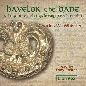 Havelok the Dane: A Legend of Old Grimsby and Lincoln - Charles Watts WHISTLER Audiobooks - Free Audio Books | Knigi-Audio.com/en/