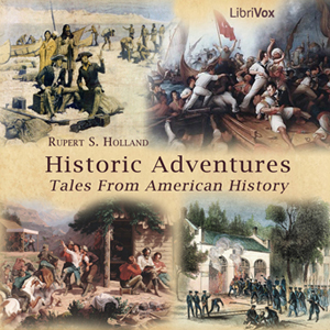 Historic Adventures: Tales from American History - Rupert S. HOLLAND Audiobooks - Free Audio Books | Knigi-Audio.com/en/