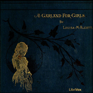 A Garland for Girls - Louisa May Alcott Audiobooks - Free Audio Books | Knigi-Audio.com/en/