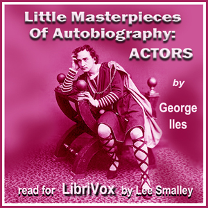 Little Masterpieces of Autobiography: Actors - George ILES Audiobooks - Free Audio Books | Knigi-Audio.com/en/