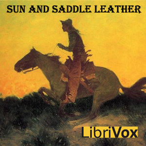 Sun and Saddle Leather - Charles Badger CLARK Audiobooks - Free Audio Books | Knigi-Audio.com/en/