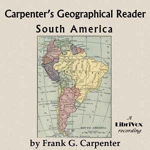 Carpenter's geographical reader: South America - Frank G. Carpenter Audiobooks - Free Audio Books | Knigi-Audio.com/en/