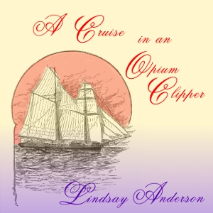 A Cruise in an Opium Clipper - Lindsay ANDERSON Audiobooks - Free Audio Books | Knigi-Audio.com/en/