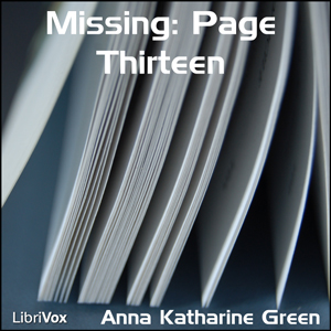 Missing: Page Thirteen - Anna Katharine Green Audiobooks - Free Audio Books | Knigi-Audio.com/en/