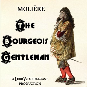 The Bourgeois Gentleman - Molière Audiobooks - Free Audio Books | Knigi-Audio.com/en/
