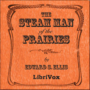 The Steam Man of the Prairies - Edward S. ELLIS Audiobooks - Free Audio Books | Knigi-Audio.com/en/