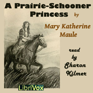 A Prairie-Schooner Princess - Mary Katherine MAULE Audiobooks - Free Audio Books | Knigi-Audio.com/en/