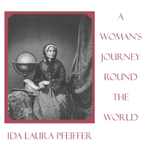 A Woman's Journey Round the World - Ida Laura Pfeiffer Audiobooks - Free Audio Books | Knigi-Audio.com/en/