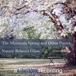 The Mountain Spring and Other Poems - Nannie Rebecca GLASS Audiobooks - Free Audio Books | Knigi-Audio.com/en/