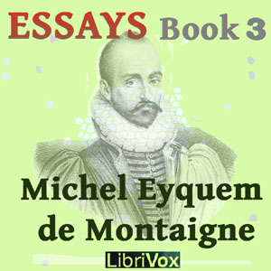 Essays book 3 - Michel Eyquem de Montaigne Audiobooks - Free Audio Books | Knigi-Audio.com/en/