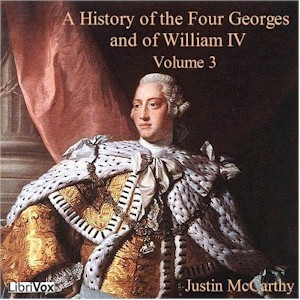 A History of the Four Georges, and of William IV, Volume 3 - Justin McCarthy Audiobooks - Free Audio Books | Knigi-Audio.com/en/