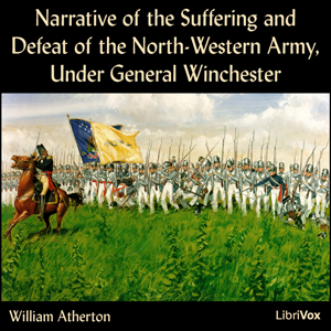 Narrative of the Suffering and Defeat of the North-Western Army, Under General Winchester - William ATHERTON Audiobooks - Free Audio Books | Knigi-Audio.com/en/