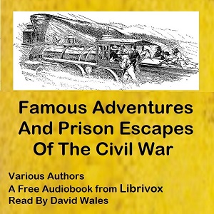 Famous Adventures And Prison Escapes Of The Civil War - Various Audiobooks - Free Audio Books | Knigi-Audio.com/en/