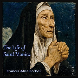 The Life of Saint Monica - Frances Alice Forbes Audiobooks - Free Audio Books | Knigi-Audio.com/en/