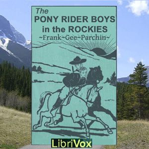 The Pony Rider Boys in the Rockies - Frank Gee Patchin Audiobooks - Free Audio Books | Knigi-Audio.com/en/