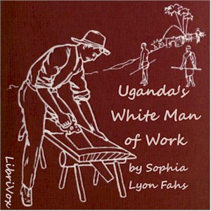 Uganda's White Man of Work: A Story of Alexander M. Mackay - Sophia Lyon FAHS Audiobooks - Free Audio Books | Knigi-Audio.com/en/