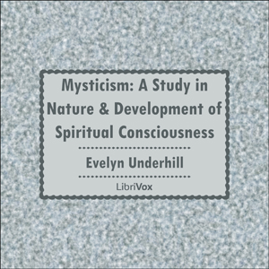 Mysticism: A Study in Nature and Development of Spiritual Consciousness - Evelyn UNDERHILL Audiobooks - Free Audio Books | Knigi-Audio.com/en/