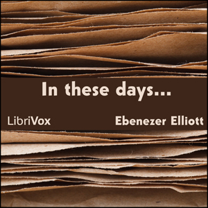 In these days . . . - Ebenezer ELLIOTT Audiobooks - Free Audio Books | Knigi-Audio.com/en/