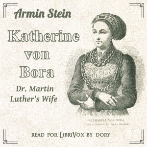 Katharine von Bora: Dr. Martin Luther's Wife - Armin Stein Audiobooks - Free Audio Books | Knigi-Audio.com/en/