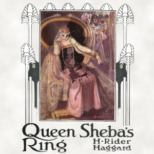 Queen Sheba's Ring - H. Rider Haggard Audiobooks - Free Audio Books | Knigi-Audio.com/en/