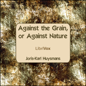 Against The Grain, or Against Nature - Joris-Karl HUYSMANS Audiobooks - Free Audio Books | Knigi-Audio.com/en/