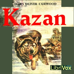 Kazan - James Oliver Curwood Audiobooks - Free Audio Books | Knigi-Audio.com/en/