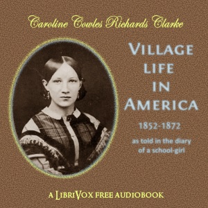 Village Life in America - Caroline Cowles Richards CLARKE Audiobooks - Free Audio Books | Knigi-Audio.com/en/