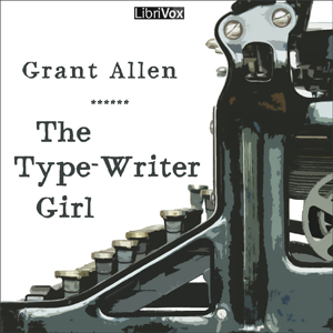 The Type-Writer Girl - Grant Allen Audiobooks - Free Audio Books | Knigi-Audio.com/en/