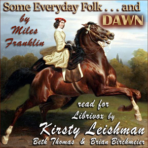 Some Everyday Folk and Dawn - Miles FRANKLIN Audiobooks - Free Audio Books | Knigi-Audio.com/en/