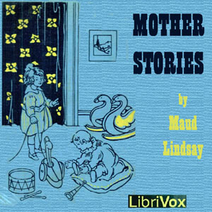 Mother Stories - Maud Lindsay Audiobooks - Free Audio Books | Knigi-Audio.com/en/