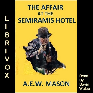 The Affair at the Semiramis Hotel - A. E. W. Mason Audiobooks - Free Audio Books | Knigi-Audio.com/en/