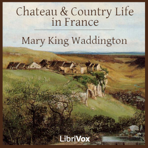 Chateau and Country Life in France - Mary King Waddington Audiobooks - Free Audio Books | Knigi-Audio.com/en/