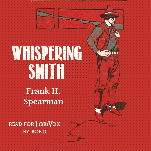 Whispering Smith - Frank H. SPEARMAN Audiobooks - Free Audio Books | Knigi-Audio.com/en/