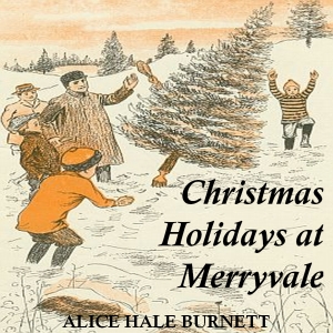 Christmas Holidays at Merryvale - Alice Hale BURNETT Audiobooks - Free Audio Books | Knigi-Audio.com/en/