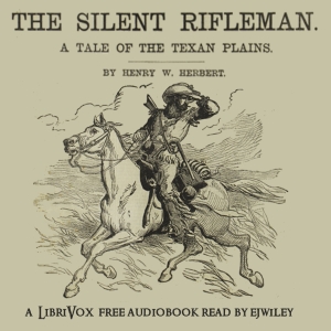 The Silent Rifleman: A Tale of the Texan Prairies - Henry William HERBERT Audiobooks - Free Audio Books | Knigi-Audio.com/en/