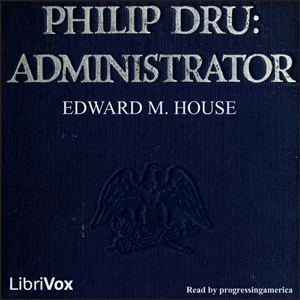 Philip Dru: Administrator - Edward M. HOUSE Audiobooks - Free Audio Books | Knigi-Audio.com/en/